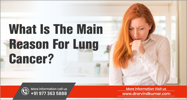 You are currently viewing What Is the Main Reason for Lung Cancer?