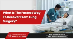 Read more about the article What Is The Fastest Way To Recover From Lung Surgery?