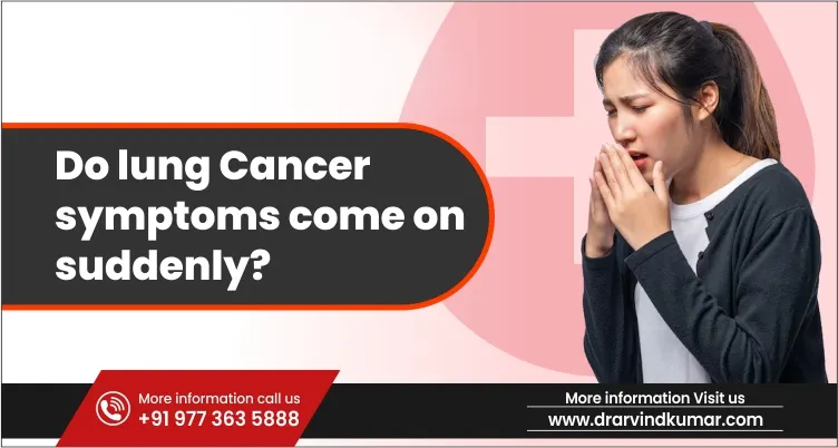 You are currently viewing Do lung cancer symptoms come on suddenly?