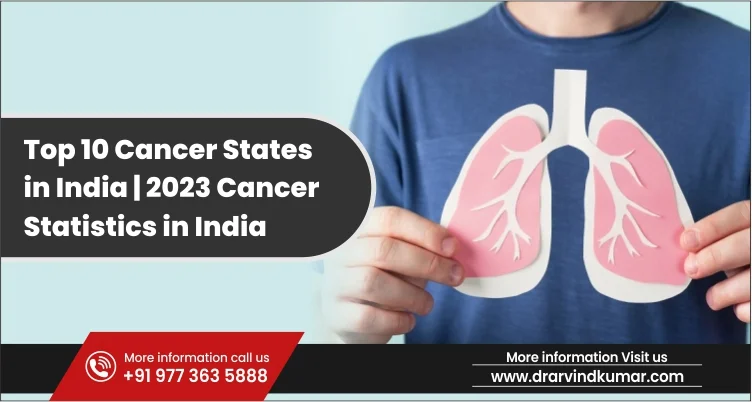 You are currently viewing Top 10 Cancer States in India | 2023 Cancer Statistics in India