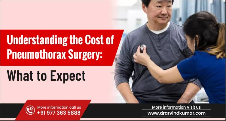 Understanding the Cost of Pneumothorax Surgery: What to Expect