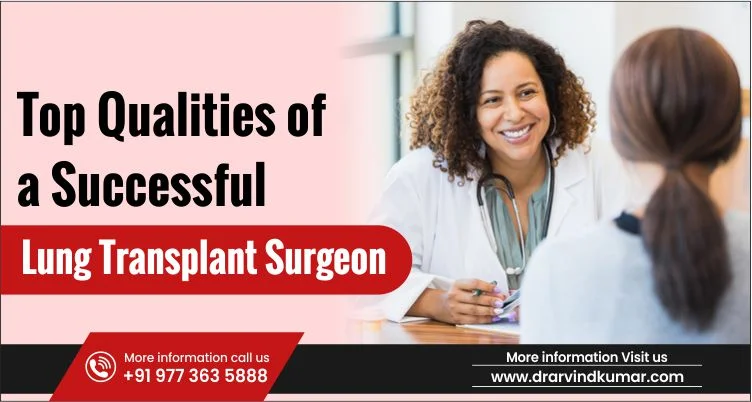 Top Qualities of a Successful Lung Transplant Surgeon