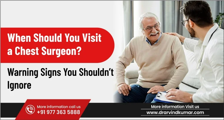 When Should You Visit a Chest Surgeon? Warning Signs You Shouldn’t Ignore