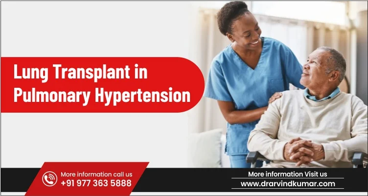 Lung Transplant in Pulmonary Hypertension: When Is It Needed?