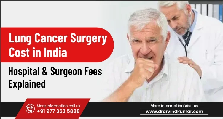 Lung Cancer Surgery Cost in India — Hospital & Surgeon Fees Explained