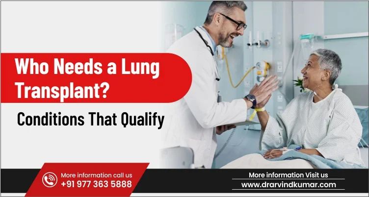 Who Needs a Lung Transplant? Conditions That Qualify